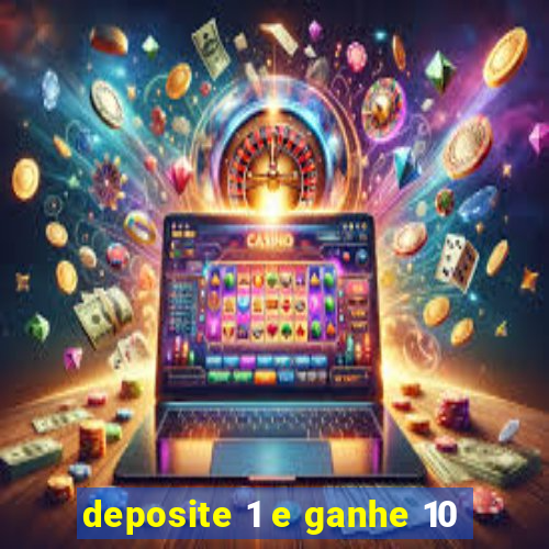 deposite 1 e ganhe 10